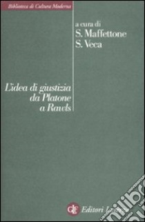 L'idea di giustizia da Platone a Rawls libro di Maffettone S. (cur.); Veca S. (cur.)