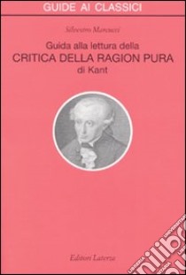 Guida alla lettura della «Critica della ragion pura» di Kant libro di Marcucci Silvestro