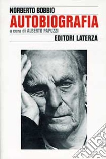 Autobiografia libro di Bobbio Norberto; Papuzzi A. (cur.)