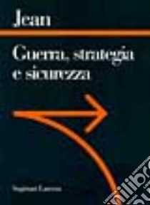 Guerra, strategia e sicurezza libro di Jean Carlo