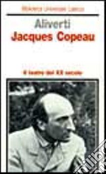 Jacques Copeau libro di Aliverti M. Ines