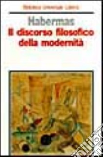 Il discorso filosofico della modernità libro di Habermas Jürgen