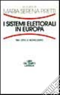 I sistemi elettorali in Europa. Tra Otto e Novecento libro di Piretti M. S. (cur.)