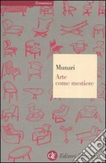 Arte come mestiere libro di Munari Bruno