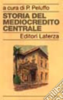 Storia del Mediocredito Centrale libro di Peluffo P. (cur.); Giacchè V. (cur.)