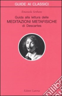 Guida alla lettura delle «Meditazioni metafisiche» di Descartes libro di Scribano Emanuela