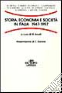 Storia, economia e società in Italia: 1947-1997 libro di Arcelli M. (cur.)