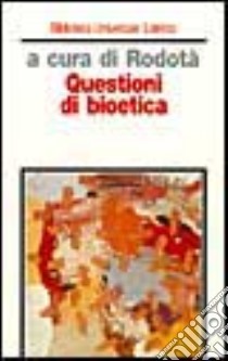 Questioni di bioetica libro di Rodotà S. (cur.)