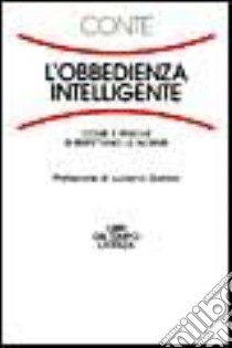 L'obbedienza intelligente. Come e perché si rispettano le norme libro di Conte Rosaria