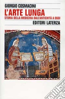 L'arte lunga. Storia della medicina dall'antichità a oggi libro di Cosmacini Giorgio