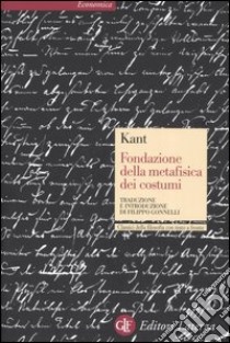 Fondazione della metafisica dei costumi. Testo tedesco a fronte libro di Kant Immanuel