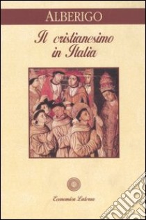 Il cristianesimo in Italia libro di Alberigo Giuseppe