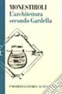 L'architettura secondo Gardella libro di Monestiroli Antonio