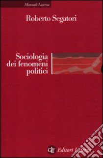 Sociologia dei fenomeni politici libro di Segatori Roberto