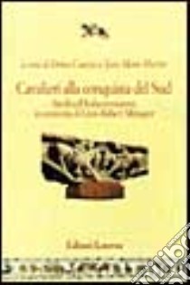 Cavalieri alla conquista del sud. Studi sull'Italia normanna in memoria di Léon-Robert Ménager libro di Cuozzo E. (cur.); Martin J. M. (cur.)