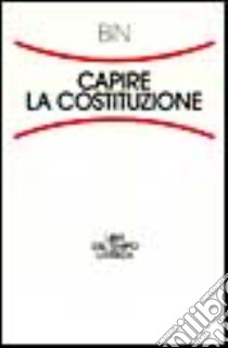 Capire la Costituzione libro di Bin Roberto