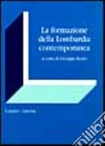 La formazione della Lombardia contemporanea libro di Rumi G. (cur.)