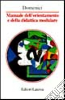 Manuale dell'orientamento e della didattica modulare libro di Domenici Gaetano