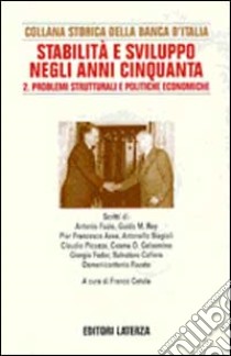 Ricerche per la storia della Banca d'Italia. Vol. 7/2: Stabilità e sviluppo negli anni Cinquanta. Problemi strutturali e politiche economiche libro di Cotula F. (cur.)