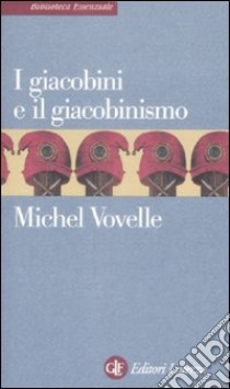 I giacobini e il giacobinismo libro di Vovelle Michel