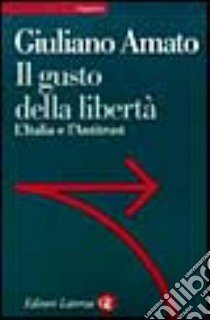 Il gusto della libertà. L'Italia e l'antitrust libro di Amato Giuliano