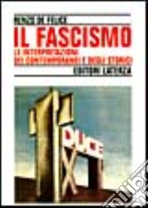 Il fascismo. Le interpretazioni dei contemporanei e degli storici libro di De Felice Renzo; Sabbatucci G. (cur.)