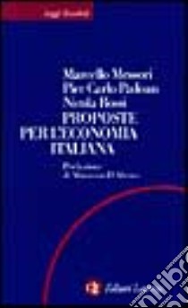 Proposte per l'economia italiana libro di Messori Marcello; Padoan Pier Carlo; Rossi Nicola