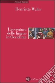 L'avventura delle lingue in Occidente libro di Walter Henriette