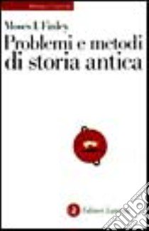 Problemi e metodi di storia antica libro di Finley Moses I.