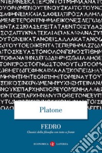 Fedro. Testo greco a fronte libro di Platone