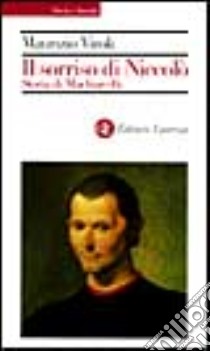 Il sorriso di Niccolò. Storia di Machiavelli libro di Viroli Maurizio