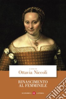 Rinascimento al femminile libro di Niccoli O. (cur.)