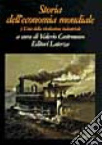 Storia dell'economia mondiale. Vol. 3: L'Età della rivoluzione industriale libro di Castronovo V. (cur.)