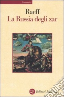 La Russia degli zar libro di Raeff Marc