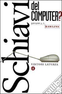 Schiavi del computer? libro di Rawlins Gregory J.