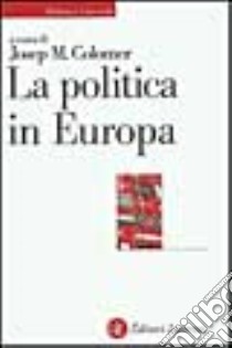 La politica in Europa libro di Colomer J. M. (cur.)