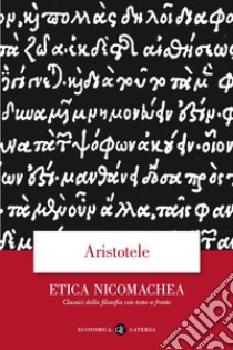 Etica Nicomachea. Testo greco a fronte libro di Aristotele