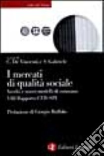 I mercati di qualità sociale. Vecchi e nuovi modelli di consumo. 8º rapporto CER-SPI libro di De Vincenti C. (cur.); Gabriele S. (cur.)