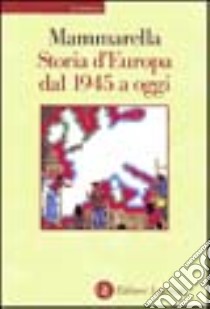 Storia d'Europa dal 1945 a oggi libro di Mammarella Giuseppe