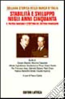 Ricerche per la storia della Banca d'Italia. Vol. 7/3: Stabilità e sviluppo negli anni Cinquanta. Politica bancaria e struttura del sistema finanziario libro di Cotula F. (cur.)