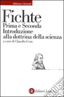 Prima e seconda introduzione alla Dottrina della scienza libro di Fichte J. Gottlieb; Cesa C. (cur.)