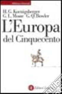 L'Europa del Cinquecento libro di Koenigsberger Helmut G.; Mosse George L.; Bowler Gerard Q.