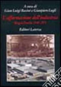 L'Affermazione dell'industria. Reggio Emilia (1940-1973) libro di Basini Gianluigi; Lugli Giampiero