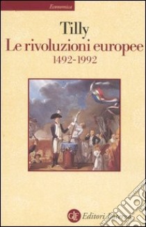 Le rivoluzioni europee (1492-1992) libro di Tilly Charles