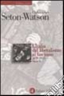 L'Italia dal liberalismo al fascismo (1870-1925) libro di Seton Watson Christopher