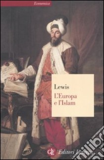 L'Europa e l'Islam libro di Lewis Bernard