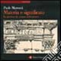 Materia e significato. La questione del restauro architettonico libro di Marconi Paolo