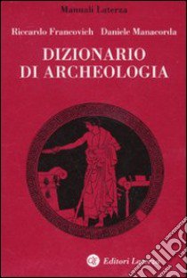 Dizionario di archeologia. Temi, concetti e metodi libro di Francovich R. (cur.); Manacorda D. (cur.)