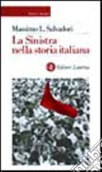 La sinistra nella storia italiana libro di Salvadori Massimo L.