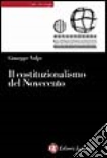 Il costituzionalismo del Novecento libro di Volpe Giuseppe